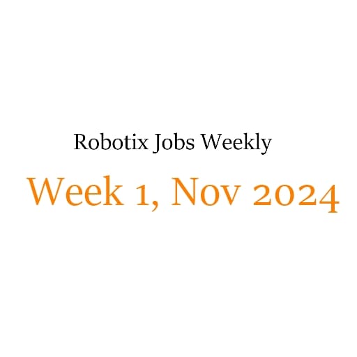 Robotix Jobs Weekly - W1 Nov 2024